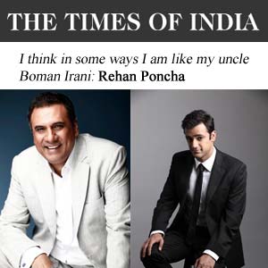 Times of India - I think in some ways I am like my uncle Boman Irani: Rehan Poncha